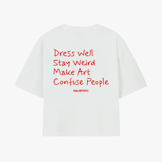 Dress well, Stay Weird, Make Art, Confuse People
