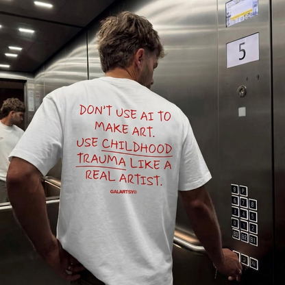 Don't use Ai to make art. Use childhood trauma like a real Artist.